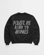 PLEASE BE KIND TO ANIMALS CREWNECK