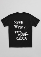 NEED MONEY FOR ANIMAL RESCUE TEE