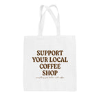 Support Your Local Coffee Shop Tote Bag
