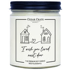 Friendship Candles - I Wish You Lived Next Door 9 oz Gift