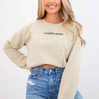I Could Be Meaner Sweatshirt