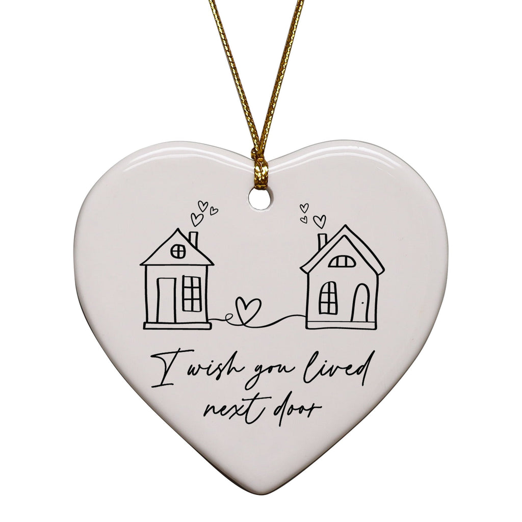 Friendship Ornaments - I Wish You Lived Next Door Heart Gift