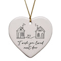 Friendship Ornaments - I Wish You Lived Next Door Heart Gift