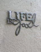 Life is Good Metal Art