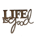 Life is Good Metal Art