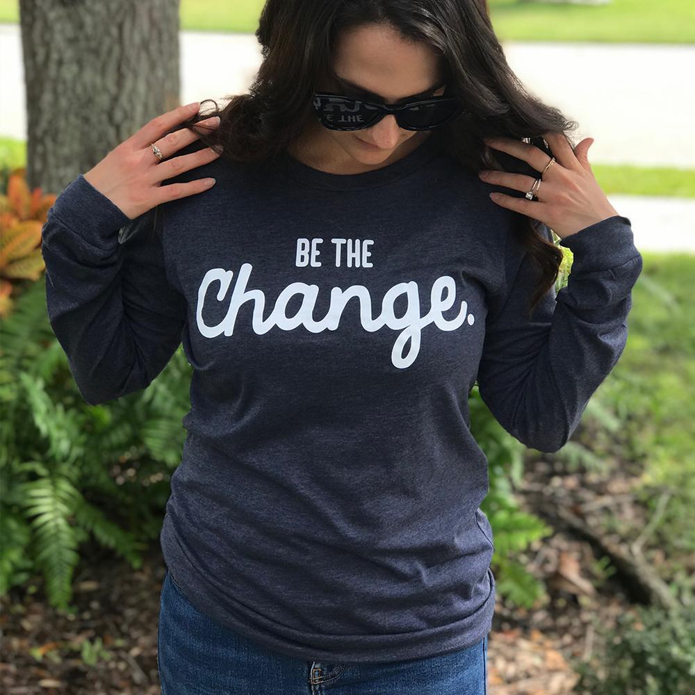 Be The Change Classic Long Sleeve