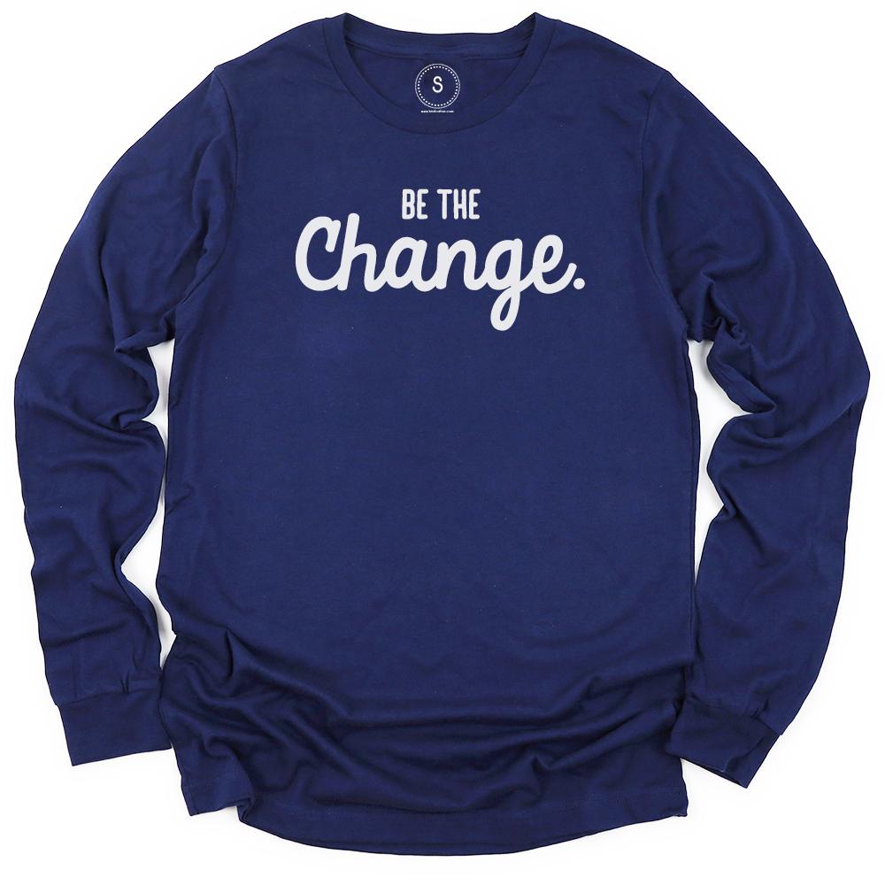 Be The Change Classic Long Sleeve