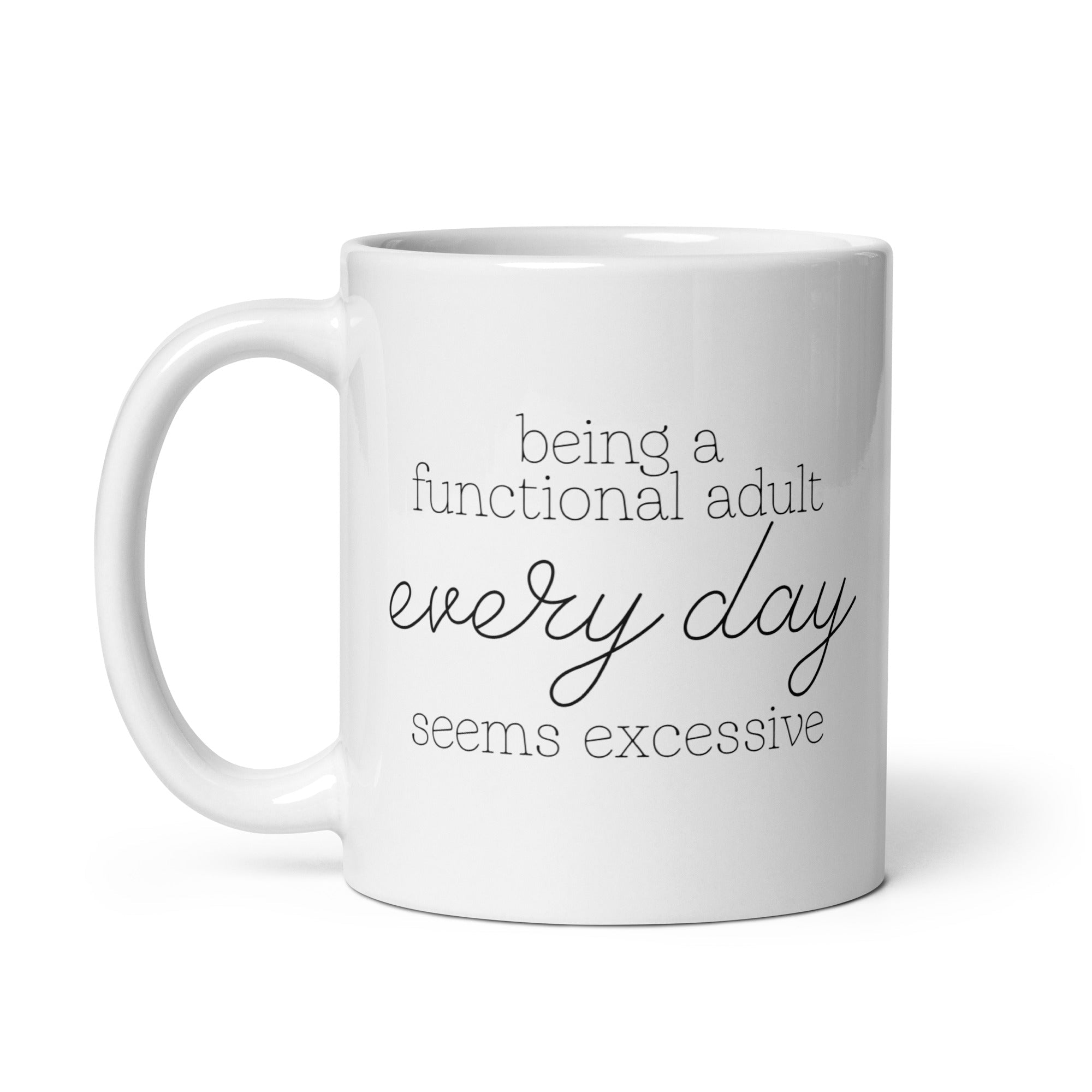 Being a Functional Adult Every day Seems Excessive Mug - Che Cose Belle