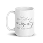 Being a Functional Adult Every day Seems Excessive Mug - Che Cose Belle