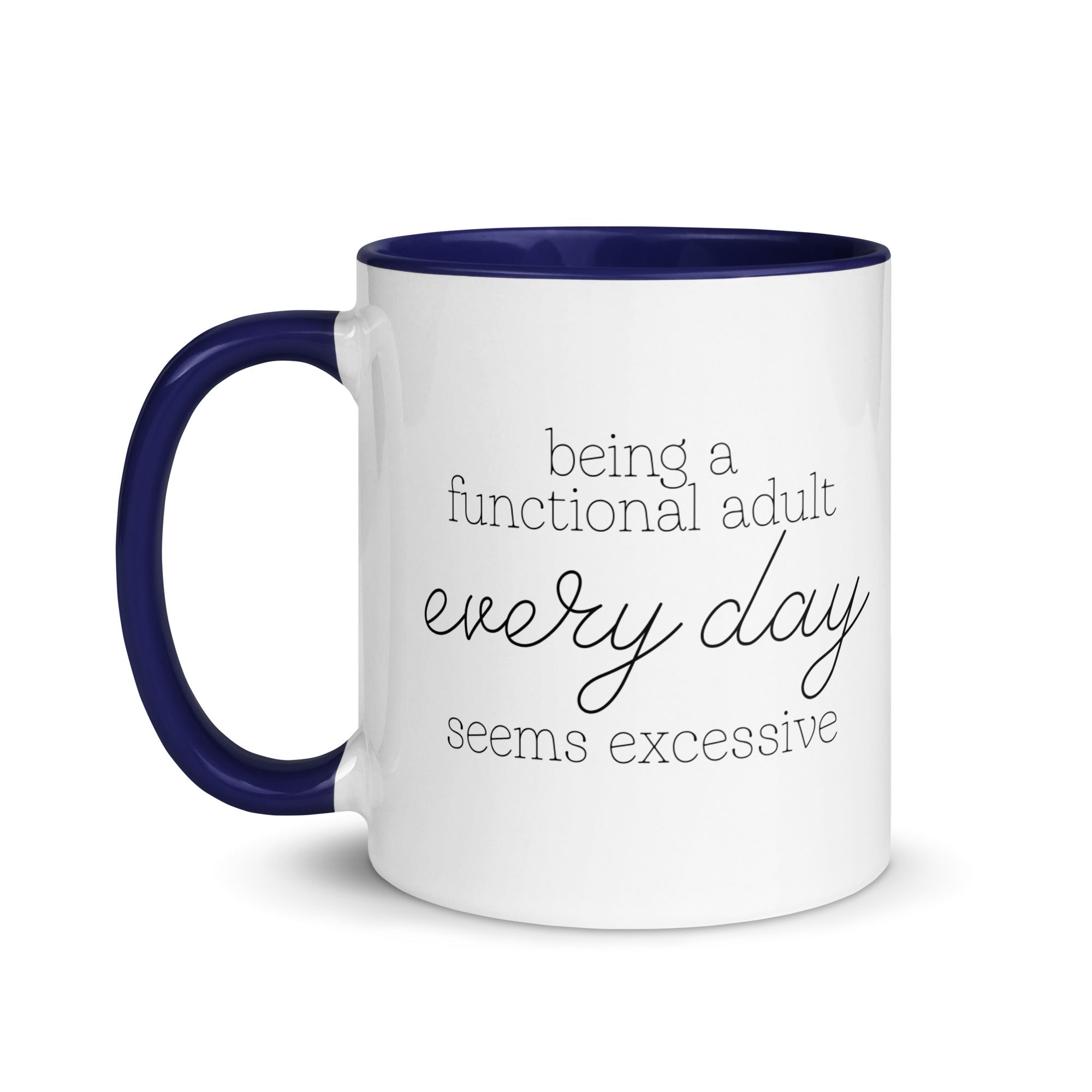 Being a Functional Adult Every day Seems Excessive Mug - Che Cose Belle
