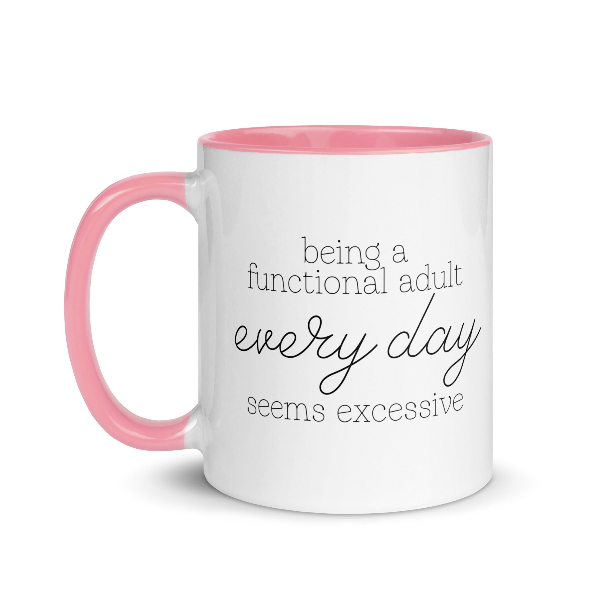 Being a Functional Adult Every day Seems Excessive Mug - Che Cose Belle