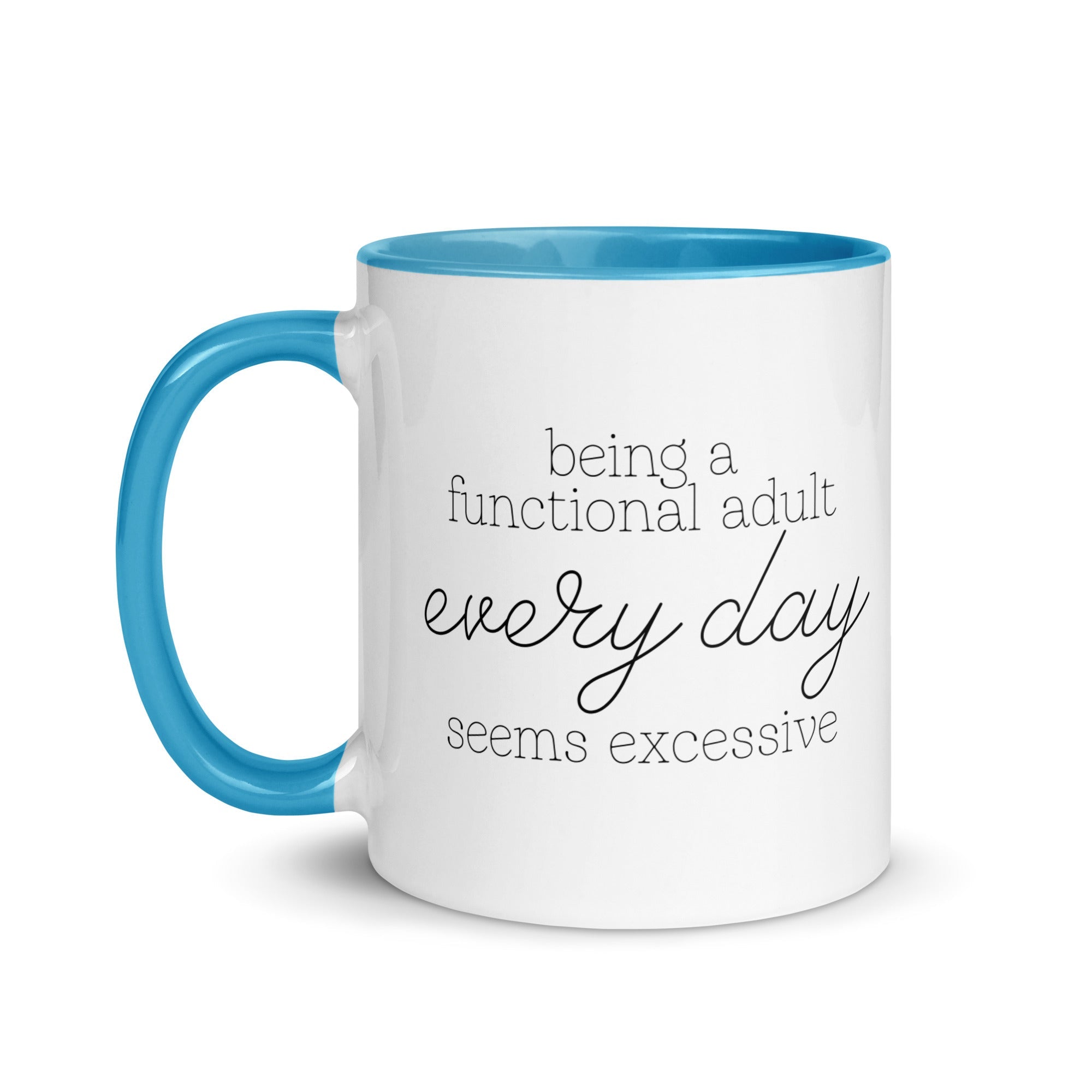 Being a Functional Adult Every day Seems Excessive Mug - Che Cose Belle