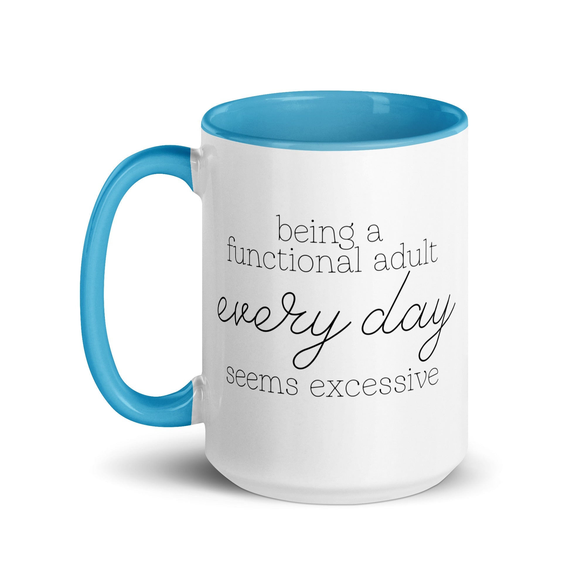 Being a Functional Adult Every day Seems Excessive Mug - Che Cose Belle