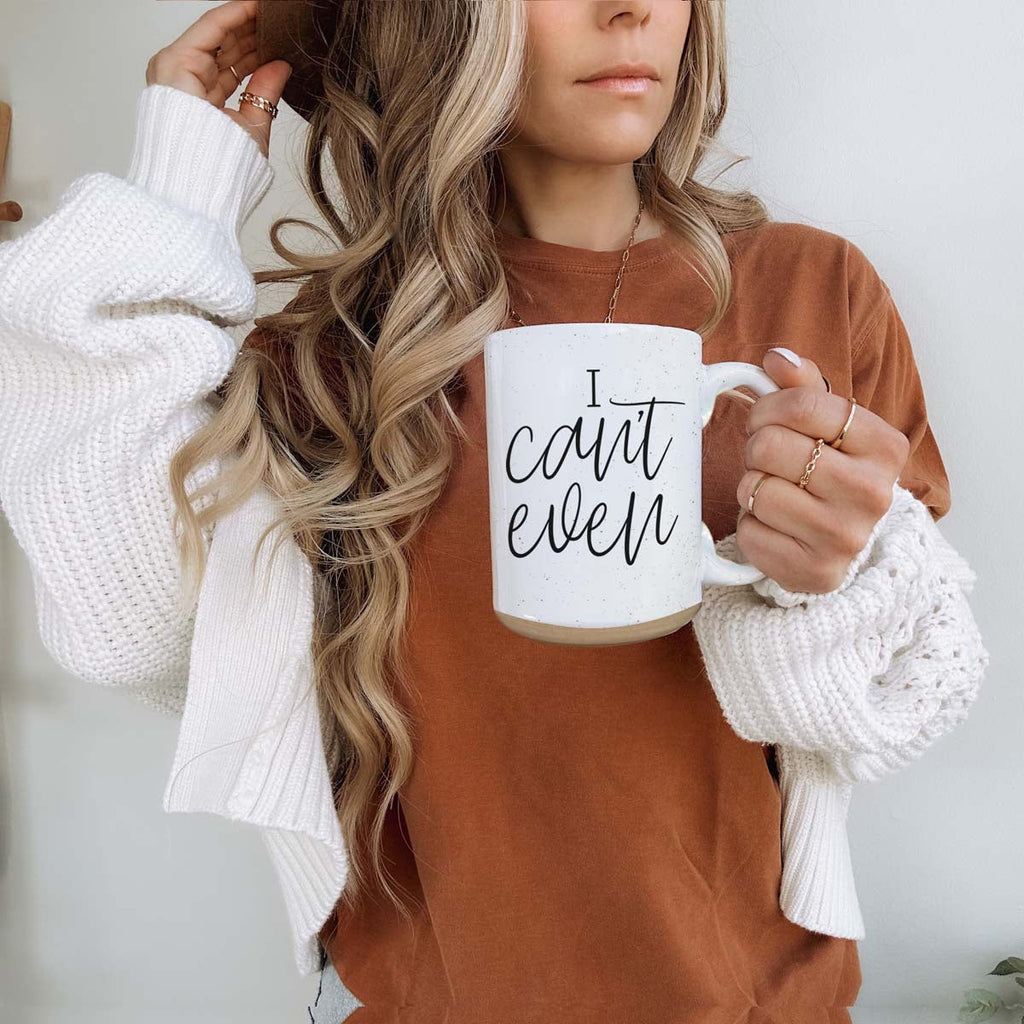 I Can't Even 16oz Funny Ceramic Coffee Mug Sarcastic Gift
