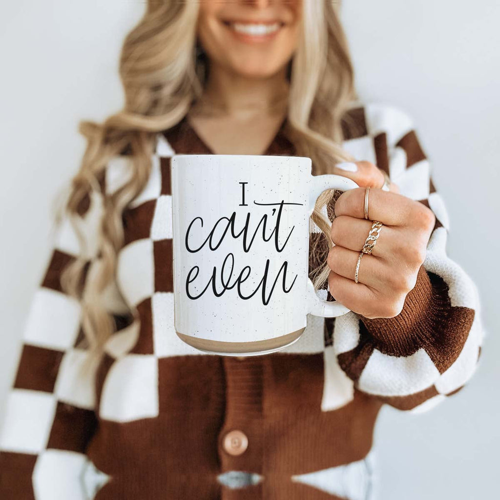 I Can't Even 16oz Funny Ceramic Coffee Mug Sarcastic Gift