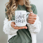 I Can't Even 16oz Funny Ceramic Coffee Mug Sarcastic Gift