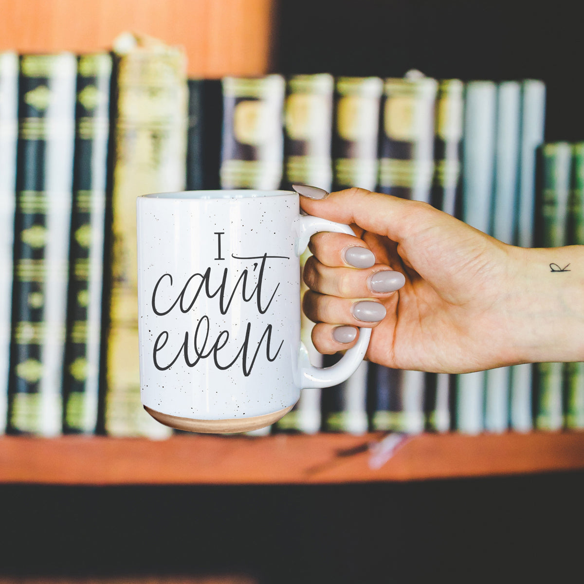 I Can't Even 16oz Funny Ceramic Coffee Mug Sarcastic Gift