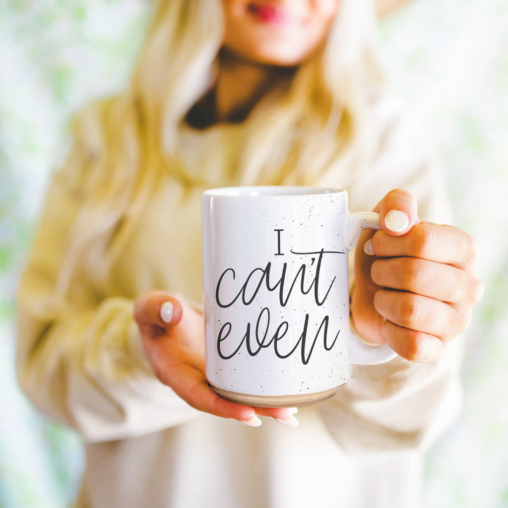 I Can't Even 16oz Funny Ceramic Coffee Mug Sarcastic Gift