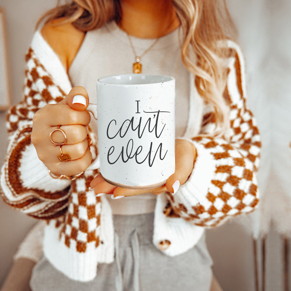 I Can't Even 16oz Funny Ceramic Coffee Mug Sarcastic Gift