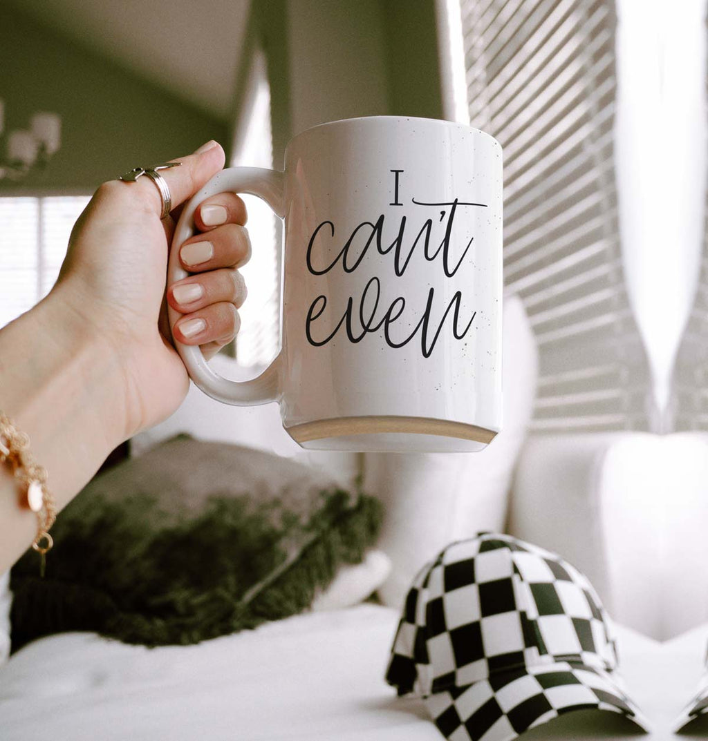 I Can't Even 16oz Funny Ceramic Coffee Mug Sarcastic Gift