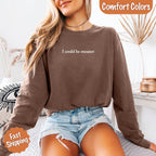 Comfort Colors I Could Be Meaner Long Sleeve Shirt - Che Cose Belle