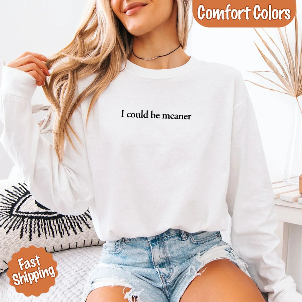 Comfort Colors I Could Be Meaner Long Sleeve Shirt - Che Cose Belle