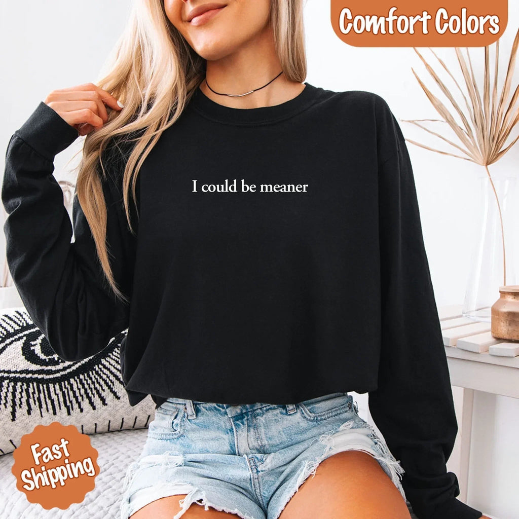 Comfort Colors I Could Be Meaner Long Sleeve Shirt - Che Cose Belle