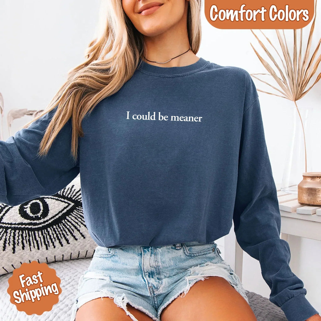 Comfort Colors I Could Be Meaner Long Sleeve Shirt - Che Cose Belle
