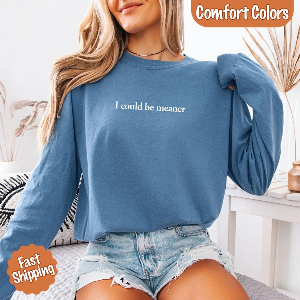 Comfort Colors I Could Be Meaner Long Sleeve Shirt - Che Cose Belle