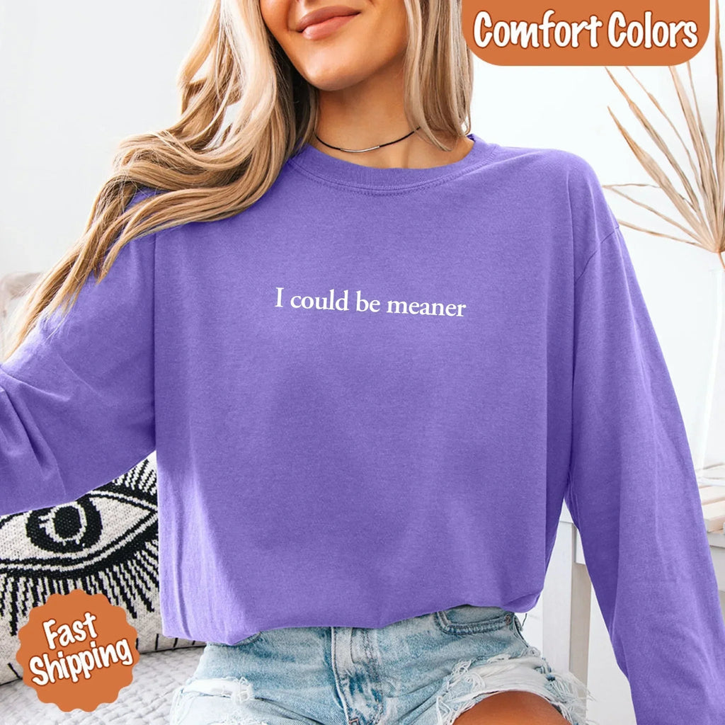 Comfort Colors I Could Be Meaner Long Sleeve Shirt - Che Cose Belle