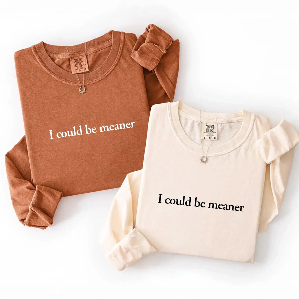 Comfort Colors I Could Be Meaner Long Sleeve Shirt - Che Cose Belle