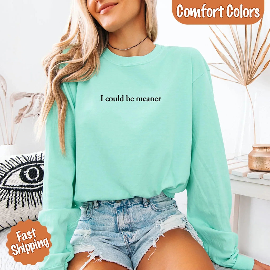 Comfort Colors I Could Be Meaner Long Sleeve Shirt - Che Cose Belle