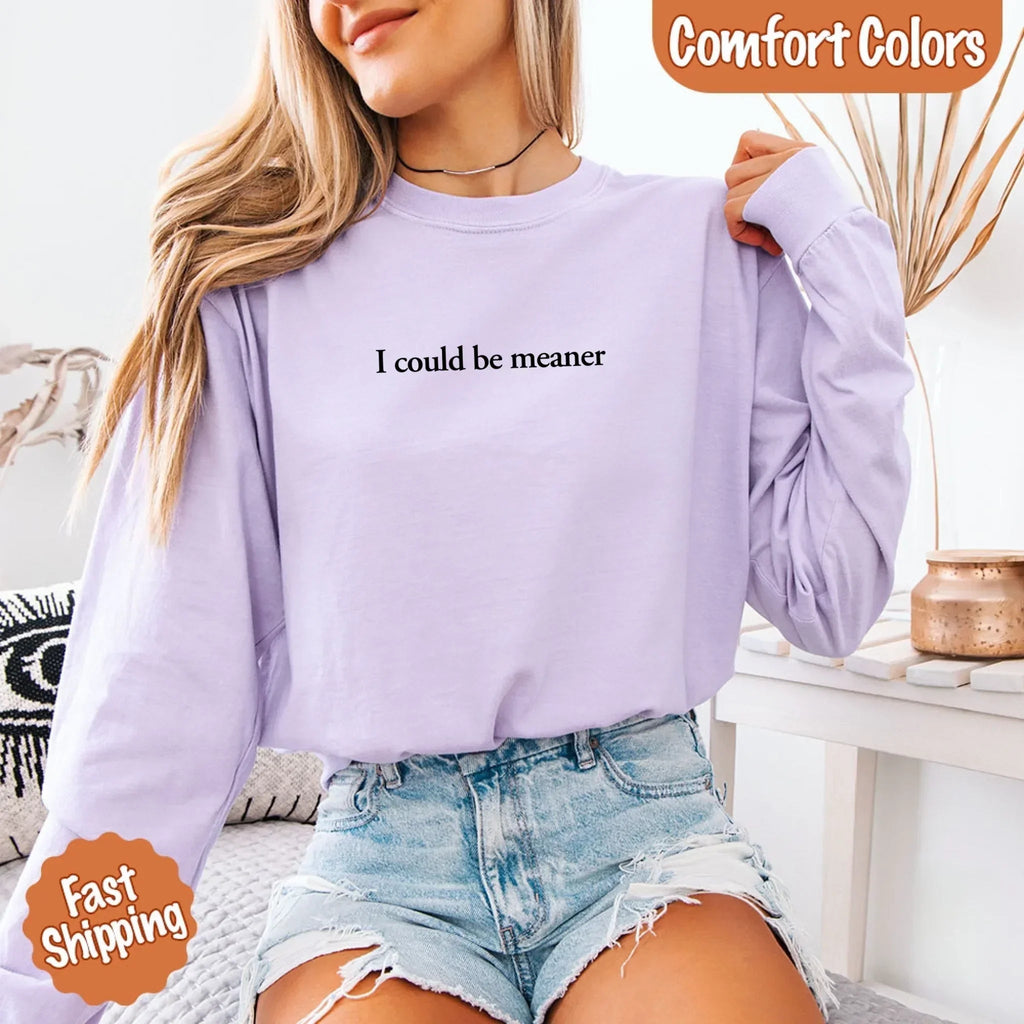 Comfort Colors I Could Be Meaner Long Sleeve Shirt - Che Cose Belle