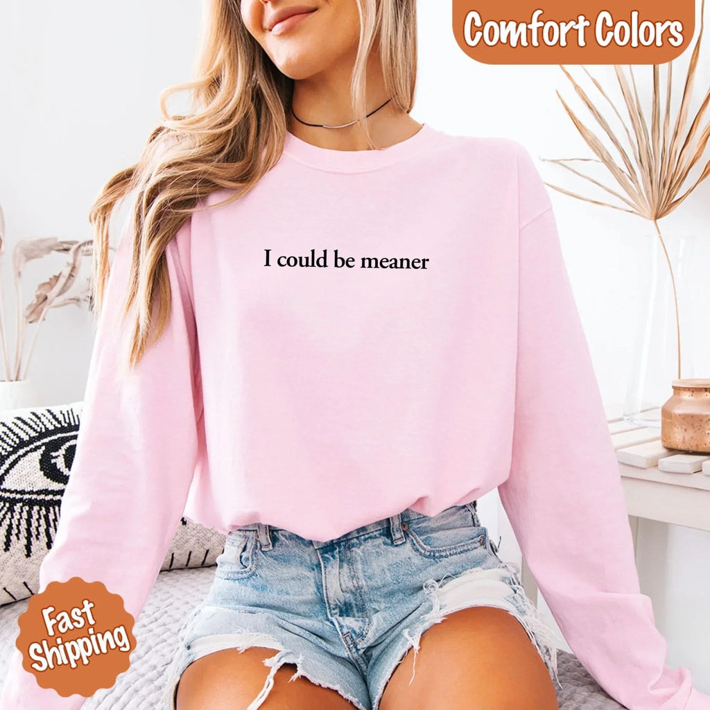 Comfort Colors I Could Be Meaner Long Sleeve Shirt - Che Cose Belle