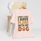 Dog Lover Tee, Sorry I Can't Plans with My Dog Shirt, Pet Owner Gift, Cute Dog Mom Shirt, Casual Outing Top - Che Cose Belle