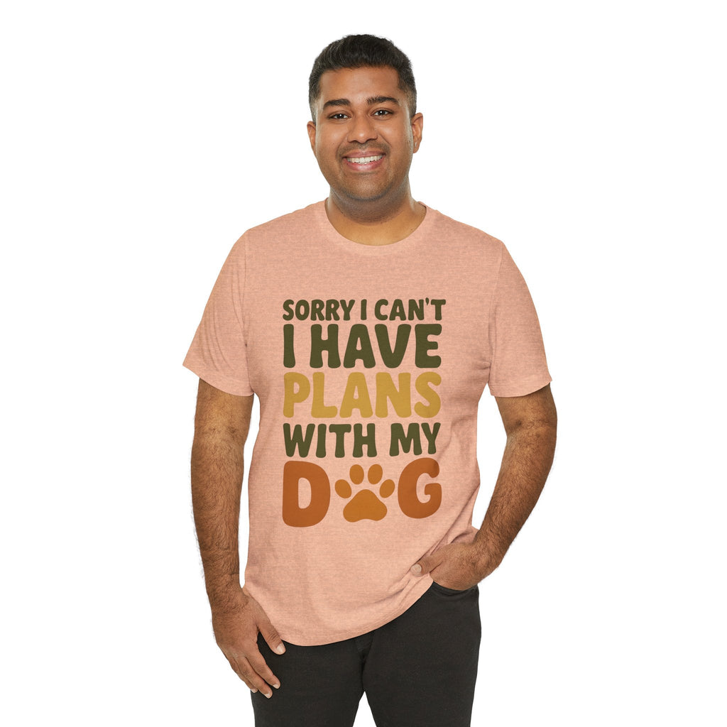 Dog Lover Tee, Sorry I Can't Plans with My Dog Shirt, Pet Owner Gift, Cute Dog Mom Shirt, Casual Outing Top - Che Cose Belle