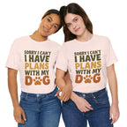 Dog Lover Tee, Sorry I Can't Plans with My Dog Shirt, Pet Owner Gift, Cute Dog Mom Shirt, Casual Outing Top - Che Cose Belle