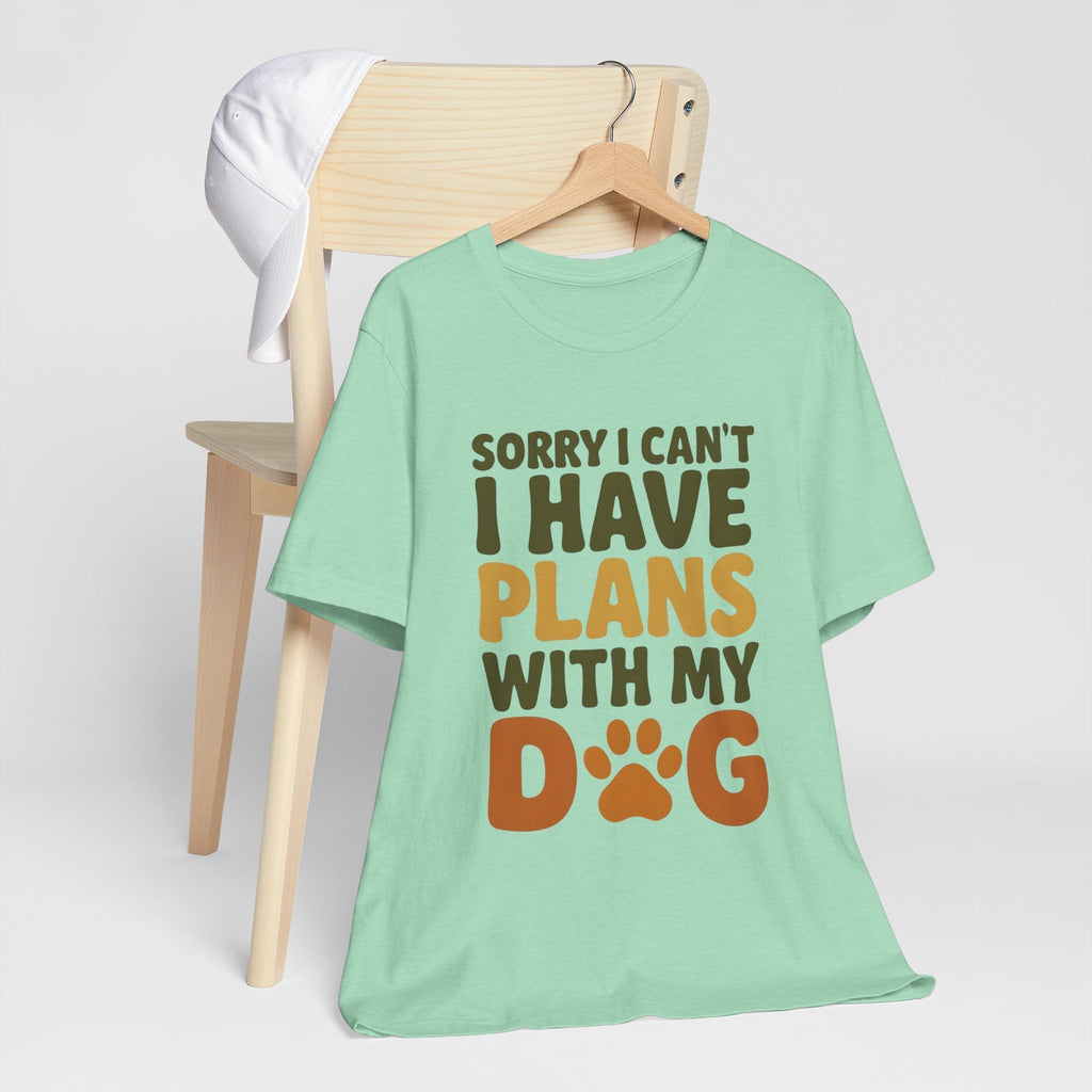 Dog Lover Tee, Sorry I Can't Plans with My Dog Shirt, Pet Owner Gift, Cute Dog Mom Shirt, Casual Outing Top - Che Cose Belle
