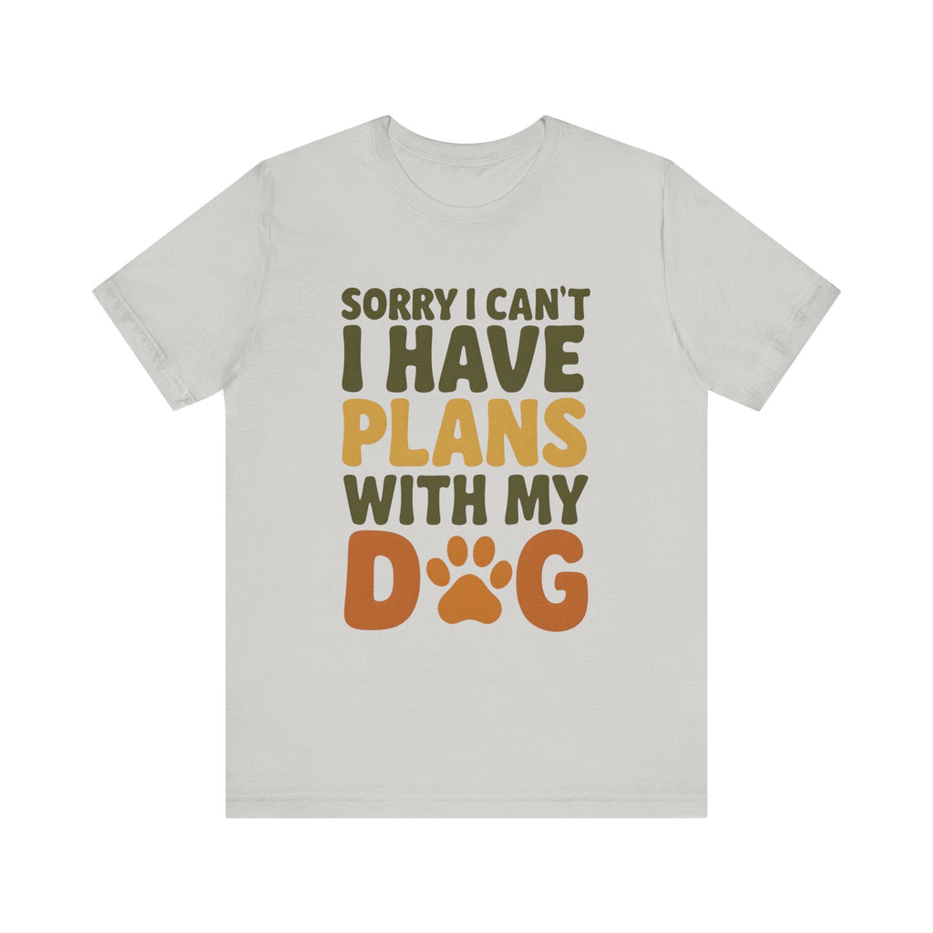 Dog Lover Tee, Sorry I Can't Plans with My Dog Shirt, Pet Owner Gift, Cute Dog Mom Shirt, Casual Outing Top - Che Cose Belle