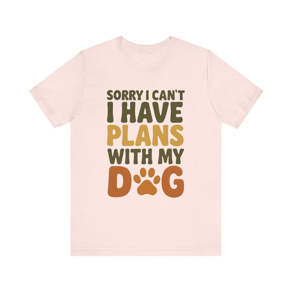 Dog Lover Tee, Sorry I Can't Plans with My Dog Shirt, Pet Owner Gift, Cute Dog Mom Shirt, Casual Outing Top - Che Cose Belle