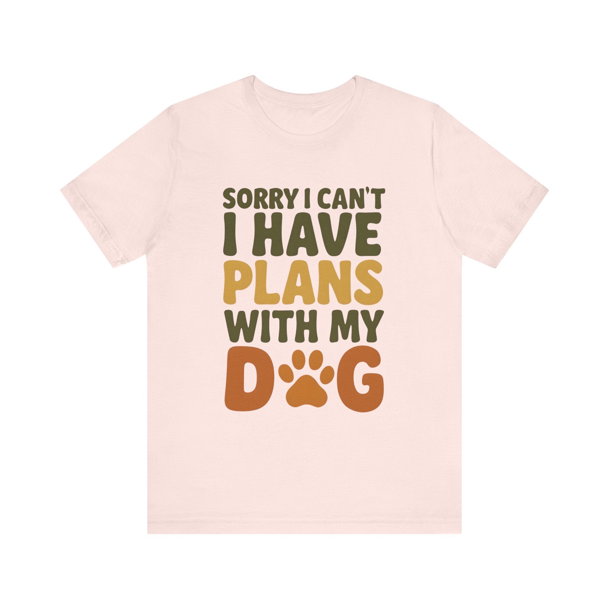 Dog Lover Tee, Sorry I Can't Plans with My Dog Shirt, Pet Owner Gift, Cute Dog Mom Shirt, Casual Outing Top - Che Cose Belle