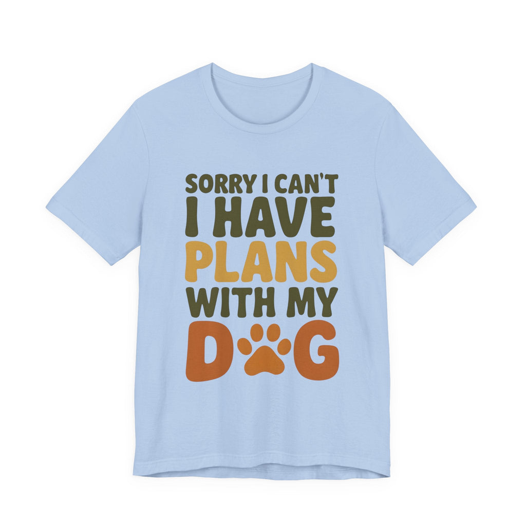 Dog Lover Tee, Sorry I Can't Plans with My Dog Shirt, Pet Owner Gift, Cute Dog Mom Shirt, Casual Outing Top - Che Cose Belle