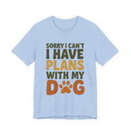 Dog Lover Tee, Sorry I Can't Plans with My Dog Shirt, Pet Owner Gift, Cute Dog Mom Shirt, Casual Outing Top - Che Cose Belle