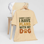 Dog Lover Tee, Sorry I Can't Plans with My Dog Shirt, Pet Owner Gift, Cute Dog Mom Shirt, Casual Outing Top - Che Cose Belle