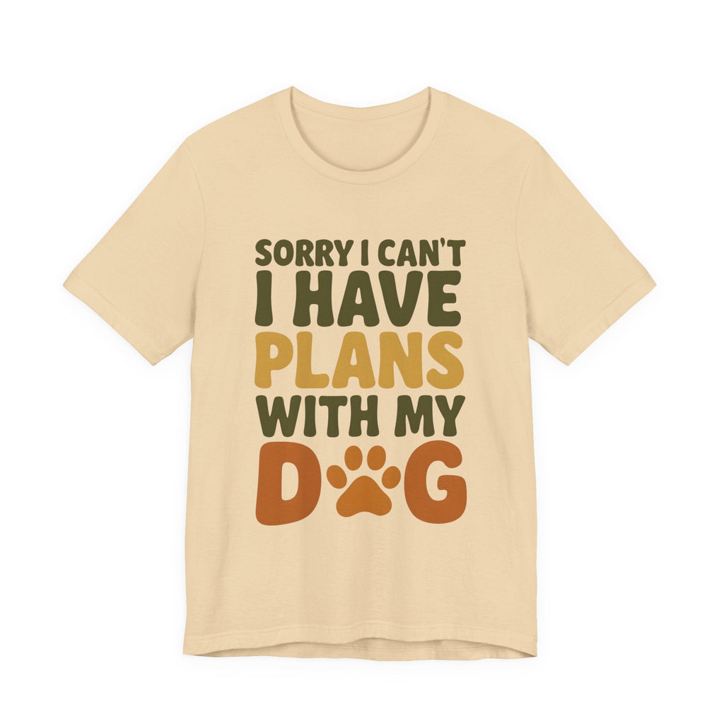 Dog Lover Tee, Sorry I Can't Plans with My Dog Shirt, Pet Owner Gift, Cute Dog Mom Shirt, Casual Outing Top - Che Cose Belle