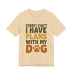 Dog Lover Tee, Sorry I Can't Plans with My Dog Shirt, Pet Owner Gift, Cute Dog Mom Shirt, Casual Outing Top - Che Cose Belle
