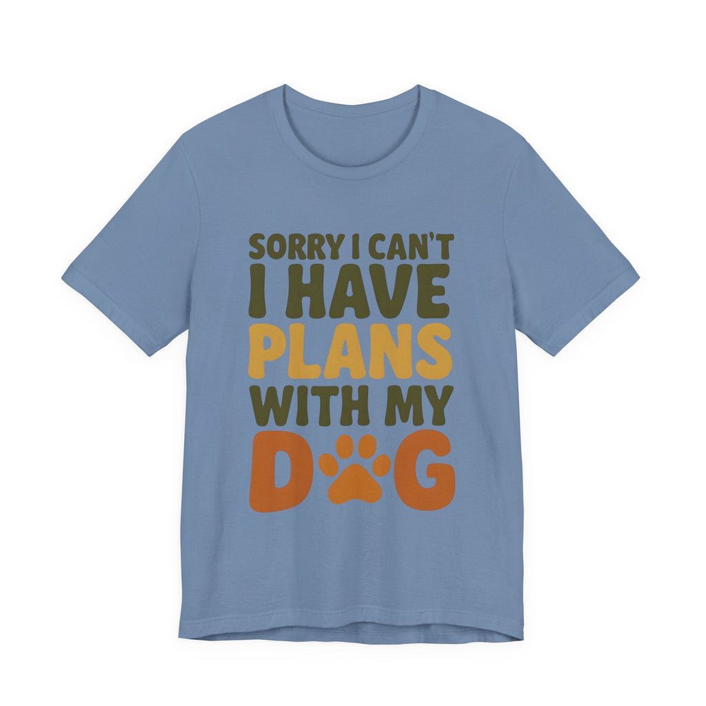 Dog Lover Tee, Sorry I Can't Plans with My Dog Shirt, Pet Owner Gift, Cute Dog Mom Shirt, Casual Outing Top - Che Cose Belle