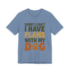 Dog Lover Tee, Sorry I Can't Plans with My Dog Shirt, Pet Owner Gift, Cute Dog Mom Shirt, Casual Outing Top - Che Cose Belle