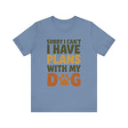 Dog Lover Tee, Sorry I Can't Plans with My Dog Shirt, Pet Owner Gift, Cute Dog Mom Shirt, Casual Outing Top - Che Cose Belle