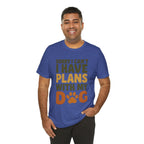 Dog Lover Tee, Sorry I Can't Plans with My Dog Shirt, Pet Owner Gift, Cute Dog Mom Shirt, Casual Outing Top - Che Cose Belle